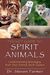 Pocket Guide To Spirit Animals: Understanding Messages From Your Animal Spirit Guides