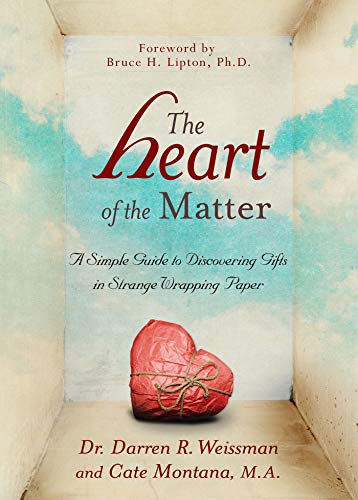 The Heart of the Matter: A Simple Guide to Discovering Gifts in Strange Wrapping Paper