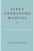 Life's Operating Manual: With The Fear And Truth Dialogues