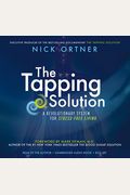 The Tapping Solution: A Revolutionary System For Stress-Free Living