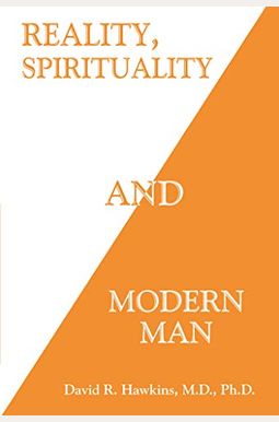 Reality, Spirituality, And Modern Man Reality, Spirituality, And Modern Man