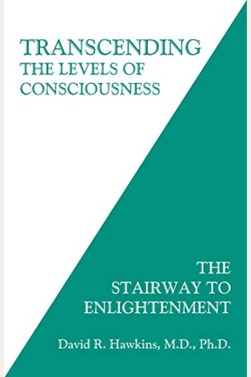Transcending The Levels Of Consciousness: The Stairway To Enlightenment