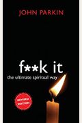 F**K It: The Ultimate Spiritual Way