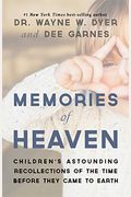 Memories Of Heaven: Children's Astounding Recollections Of The Time Before They Came To Earth