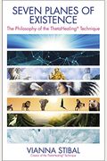 Seven Planes Of Existence: The Philosophy Of The Thetahealing(R) Technique