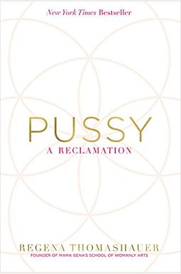 Pussy: A Reclamation Pussy: A Reclamation