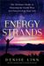 Energy Strands: The Ultimate Guide to Clearing the Cords That Are Constricting Your Life