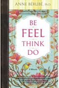 Be Feel Think Do: A Memoir