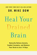 Heal Your Drained Brain: Naturally Relieve Anxiety, Combat Insomnia, And Balance Your Brain In Just 14 Days