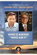 Who Is Asking #Who Am I?#: Eckhart Tolle And Deepak Chopra Explore The Transcendent Dimension Of Who You Are