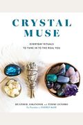 Crystal Muse: Everyday Rituals To Tune In To The Real You