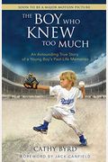 The Boy Who Knew Too Much: An Astounding True Story Of A Young Boy's Past-Life Memories