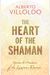 The Heart Of The Shaman: Stories And Practices Of The Luminous Warrior
