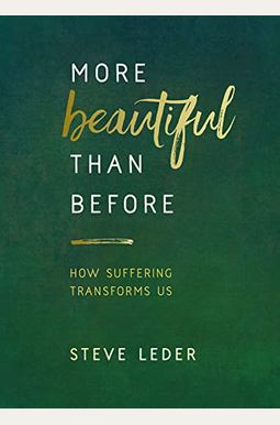 More Beautiful Than Before: How Suffering Transforms Us More Beautiful Than Before: How Suffering Transforms Us