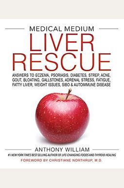 Medical Medium Liver Rescue: Answers To Eczema, Psoriasis, Diabetes, Strep, Acne, Gout, Bloating, Gallstones, Adrenal Stress, Fatigue, Fatty Liver, Medical Medium Liver Rescue: Answers To Eczema, Psoriasis, Diabetes, Strep, Acne, Gout, Bloating, Gallstones, Adrenal Stress, Fatigue, Fatty Liver,
