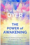 The Power Of Awakening: Mindfulness Practices And Spiritual Tools To Transform Your Life
