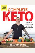Complete Keto: A Guide To Transforming Your Body And Your Mind For Life