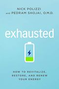 Exhausted: How To Revitalize, Restore, And Renew Your Energy