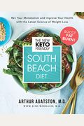 The New Keto-Friendly South Beach Diet: Rev Your Metabolism And Improve Your Health With The Latest Science Of Weight Loss