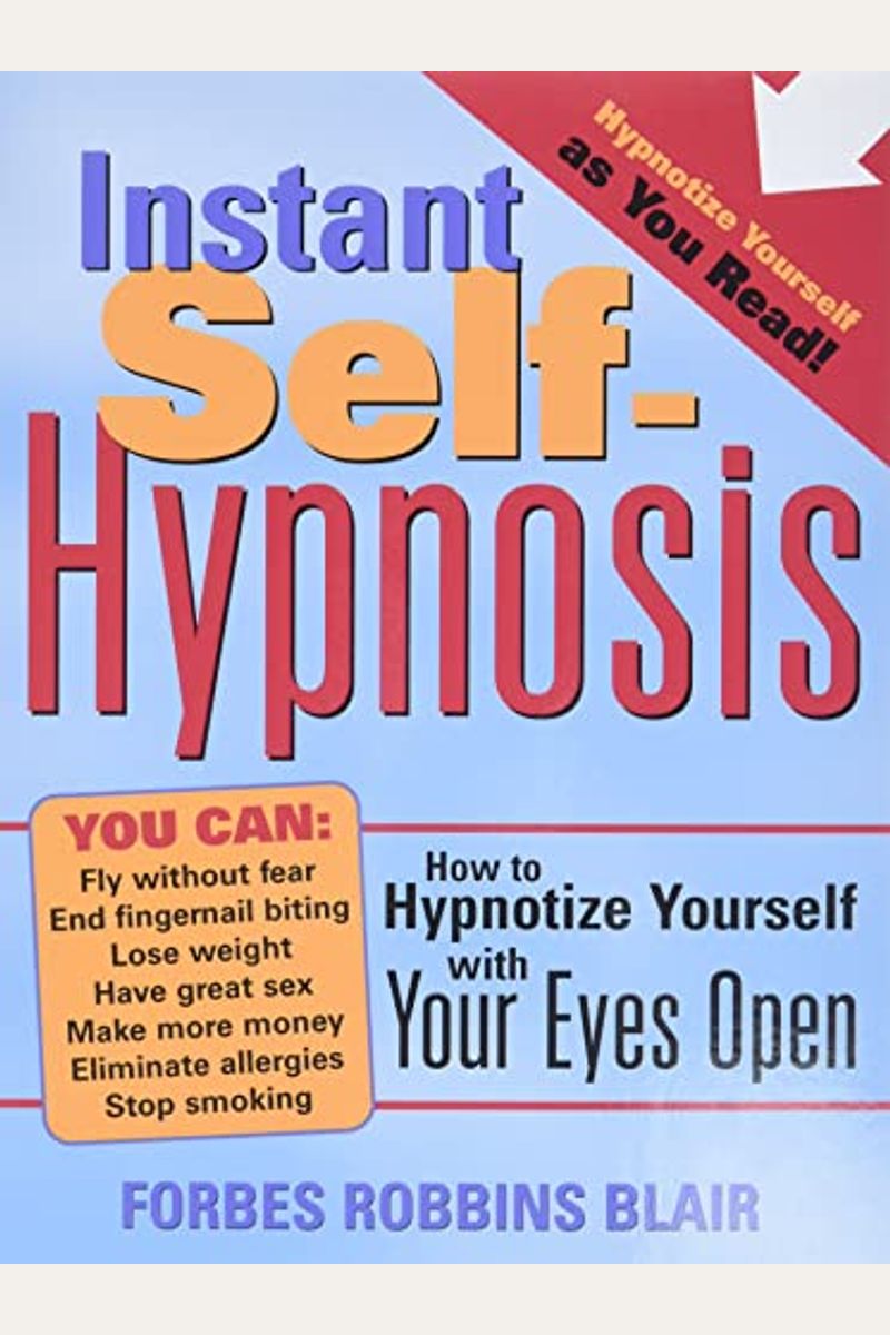 Buy Instant Self-Hypnosis: How To Hypnotize Yourself With Your Eyes Open  Book By: Forbes Blair