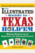 The Illustrated Guide to Texas Hold'em: Making Winners Out of Beginners and Advanced Players!