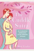 The Cuddle Sutra: An Unabashed Celebration Of The Ultimate Intimacy