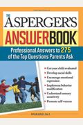 The Asperger's Answer Book: Professional Answers To 300 Of The Top Questions Parents Ask
