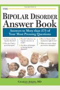 The Bipolar Disorder Answer Book: Professional Answers To More Than 275 Top Questions