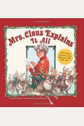 Mrs. Claus Explains It All: At Last Answers To The Questions Real Kids Ask!