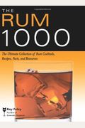 The Rum 1000: The Ultimate Collection Of Rum Cocktails, Recipes, Facts, And Resources
