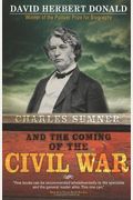 Charles Sumner And The Coming Of The Civil War