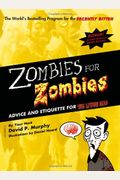 Zombies For Zombies: Advice And Etiquette For The Living Dead