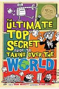 The Ultimate Top Secret Guide To Taking Over The World
