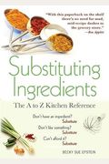 Substituting Ingredients: The A To Z Kitchen Reference