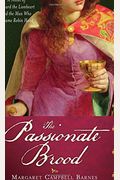 The Passionate Brood: A Novel Of Richard The Lionheart And The Man Who Became Robin Hood