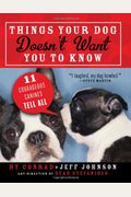 Things Your Dog Doesn't Want You To Know: Eleven Courageous Canines Tell All