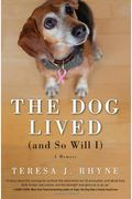 The Dog Lived (And So Will I): A Memoir