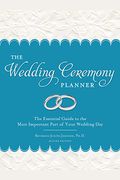 The Wedding Ceremony Planner: The Essential Guide to the Most Important Part of Your Wedding Day