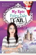 My Epic Fairy Tale Fail (My Very Unfairy Tale Life)