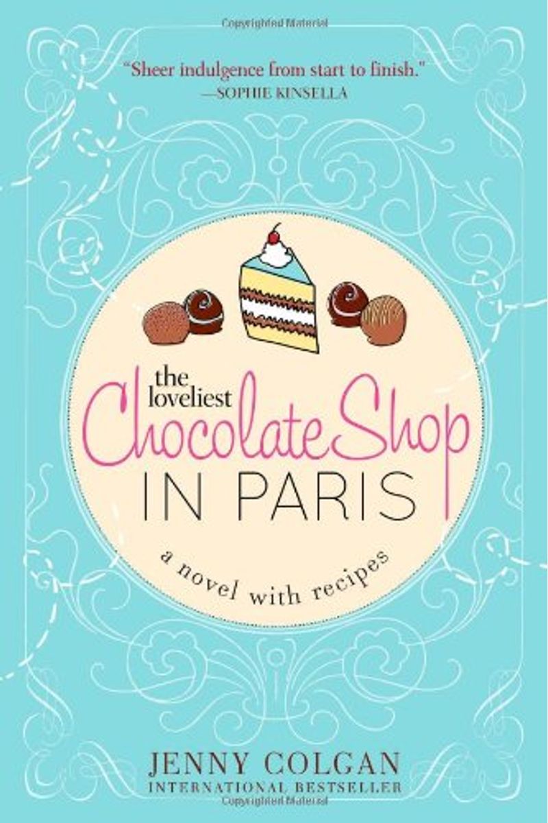 The Loveliest Chocolate Shop In Paris: A Novel With Recipes