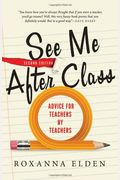 See Me After Class: Advice For Teachers By Teachers