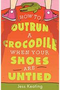 How To Outrun A Crocodile When Your Shoes Are Untied
