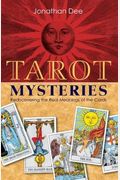Tarot Mysteries: Rediscovering The Real Meanings Of The Cards