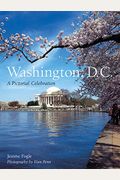 Washington, D.c.: A Pictorial Celebration