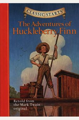Classic Starts(r) the Adventures of Huckleberry Finn Classic Starts(r) the Adventures of Huckleberry Finn
