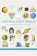 The Astrology Bible: The Definitive Guide To The Zodiac Volume 1