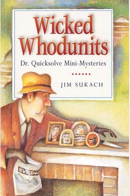 Wicked Whodunits: Dr. Quicksolve Mini-Mysteries Wicked Whodunits: Dr. Quicksolve Mini-Mysteries