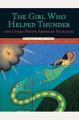 The Girl Who Helped Thunder And Other Native American Folktales (Folktales Of The World) The Girl Who Helped Thunder And Other Native American Folktales (Folktales Of The World)