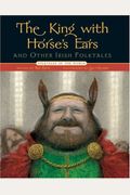 The King With Horse's Ears And Other Irish Folktales (Folktales Of The World)