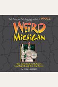 Weird Michigan: Your Travel Guide To Michigan's Local Legends And Best Kept Secrets